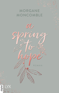 A Spring to Hope - Morgane Moncomble - E-Book