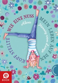 Wie eine Nuss mein Leben auf den Kopf stellte - Alexa Hennig von Lange - E-Book