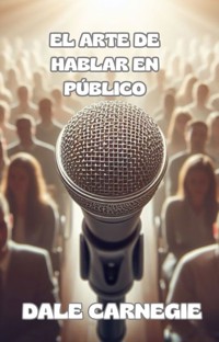 El arte de hablar en público (traducido) - Carnegie Dale - E-Book