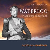 Waterloo - Napoleons Niederlage (Ungekürzt) - Günter Müchler - Hörbuch