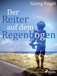 Der Reiter auf dem Regenbogen - Georg Engel - E-Book