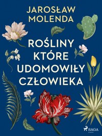 Rośliny, które udomowiły człowieka - Jarosław Molenda - E-Book