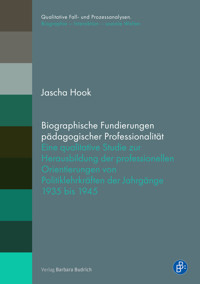 Biographische Fundierungen pädagogischer Professionalität - Jascha Hook - E-Book