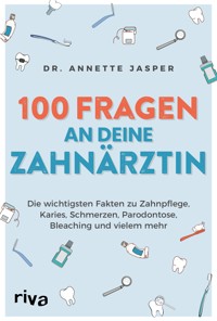 100 Fragen an deine Zahnärztin - Annette Jasper - E-Book