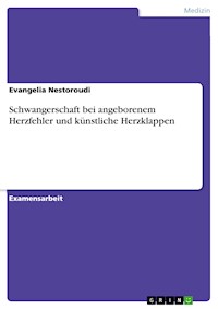 Schwangerschaft bei angeborenem Herzfehler und künstliche Herzklappen - Evangelia Nestoroudi - E-Book