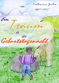 Ein Traum in der Geburtstagsnacht - Katharina Jordan - E-Book