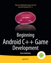 Beginning Android C++ Game Development - Bruce  Sutherland - E-Book