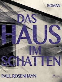 Das Haus im Schatten - Paul Rosenhayn - E-Book