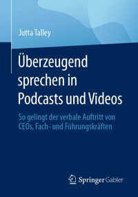 Überzeugend sprechen in Podcasts und Videos - Jutta Talley - E-Book
