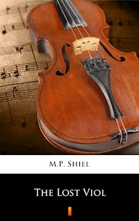 The Lost Viol - M. P. Shiel - E-Book