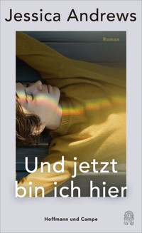 Und jetzt bin ich hier - Jessica Andrews - E-Book