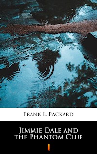 Jimmie Dale and the Phantom Clue - Frank L. Packard - E-Book