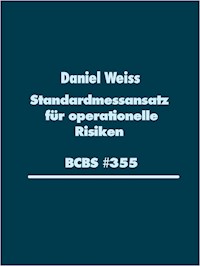 Standardmessansatz (SMA) für operationelle Risiken (BCBS #355) - Daniel Weiß - E-Book
