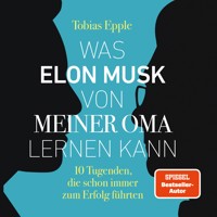 Was Elon Musk von meiner Oma lernen kann - Tobias Epple - Hörbuch