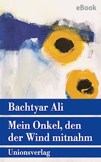 Mein Onkel, den der Wind mitnahm - Bachtyar Ali - E-Book