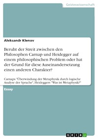 Beruht der Streit zwischen den Philosophen Carnap und Heidegger auf einem philosophischen Problem oder hat der Grund für diese Auseinandersetzung einen anderen Charakter? - Aleksandr Klenov - E-Book