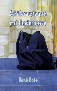 Schüleraustausch mit Hindernissen - René Bote - E-Book