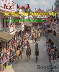 Die Reise zum Schatz der Inka - Peter Jonalik - E-Book