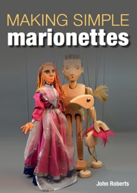 Making Simple Marionettes - John Roberts - E-Book