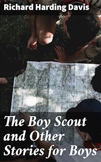 The Boy Scout and Other Stories for Boys - Richard Harding Davis - E-Book