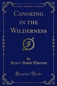 Canoeing in the Wilderness - Henry David Thoreau - E-Book