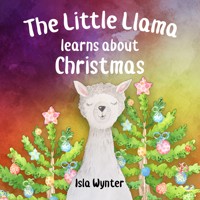 The Little Llama Learns About Christmas - Isla Wynter - E-Book