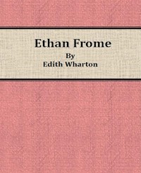 Ethan Frome By Edith Wharton - Edith Wharton - E-Book