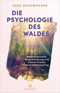 Die Psychologie des Waldes - Suse Schumacher - E-Book