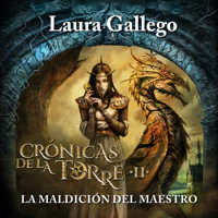 Crónicas de la Torre II: La maldición del maestro - Laura Gallego - Hörbuch