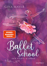 Ballet School – Der vierte Schwan - Gina Mayer - E-Book