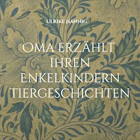 Oma erzählt ihren Enkelkindern Tiergeschichten - Ulrike Hannig - E-Book