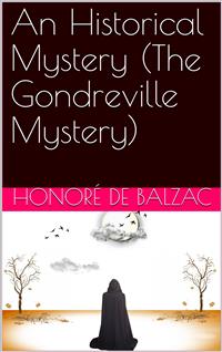 An Historical Mystery (The Gondreville Mystery) - Honore de Balzac - E-Book
