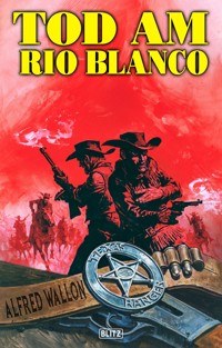 Texas Ranger 01: Tod am Rio Blanco - Alfred Wallon - E-Book