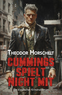Cummings spielt nicht mit – Ein klassischer Kriminalroman - Theodor Horschelt - E-Book