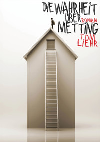 Die Wahrheit über Metting - Tom Liehr - E-Book