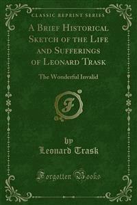 A Brief Historical Sketch of the Life and Sufferings of Leonard Trask - Leonard Trask - E-Book