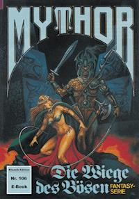 Mythor 106: Die Wiege des Bösen - Hugh Walker - E-Book
