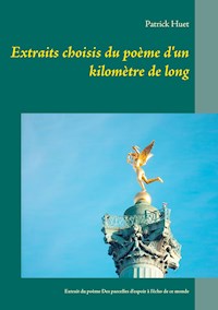 Extraits choisis du poème d'un kilomètre de long - Patrick Huet - E-Book