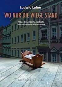 Wo nur die Wiege stand - Ludwig Laher - E-Book