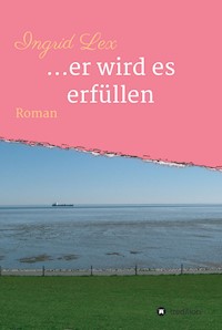 ...er wird es erfüllen - Ingrid Lex - E-Book