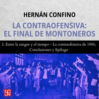 Entre la sangre y el tiempo, La contraofensiva de 1980, Conclusiones y Epílogo - La contraofensiva - El final de montoneros, Parte 3 - Hernán Confino - Hörbuch