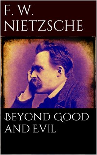 Beyond Good and Evil - Friedrich Wilhelm Nietzsche - E-Book
