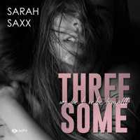 Threesome: wo die Liebe hinfällt (ungekürzt) - Sarah Saxx - Hörbuch