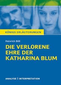 Die verlorene Ehre der Katharina Blum. Königs Erläuterungen. - Heinrich Böll - E-Book