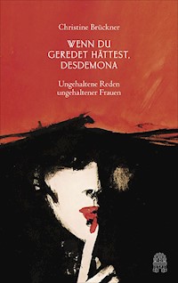 Wenn du geredet hättest, Desdemona - Christine Brückner - E-Book