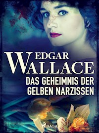 Das Geheimnis der gelben Narzissen - Edgar Wallace - E-Book