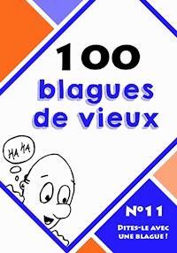 100 blagues de vieux - Dites-le avec une blague ! - E-Book