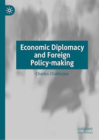 Economic Diplomacy and Foreign Policy-making - Charles Chatterjee - E-Book
