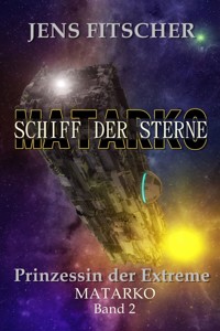 Prinzessin der Extreme (MATARKO Schiff der Sterne 2) - Jens Fitscher - E-Book