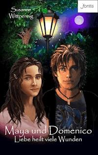 Maya und Domenico: Liebe heilt viele Wunden - Susanne Wittpennig - E-Book